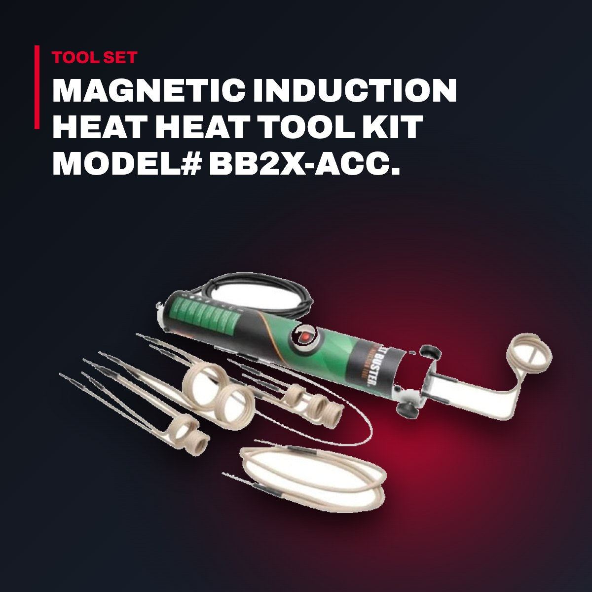 Bolt Buster BB2X-ACC – Magnetic Induction Heat Heat Tool Kit Model# Bb2X-Acc. Voltage