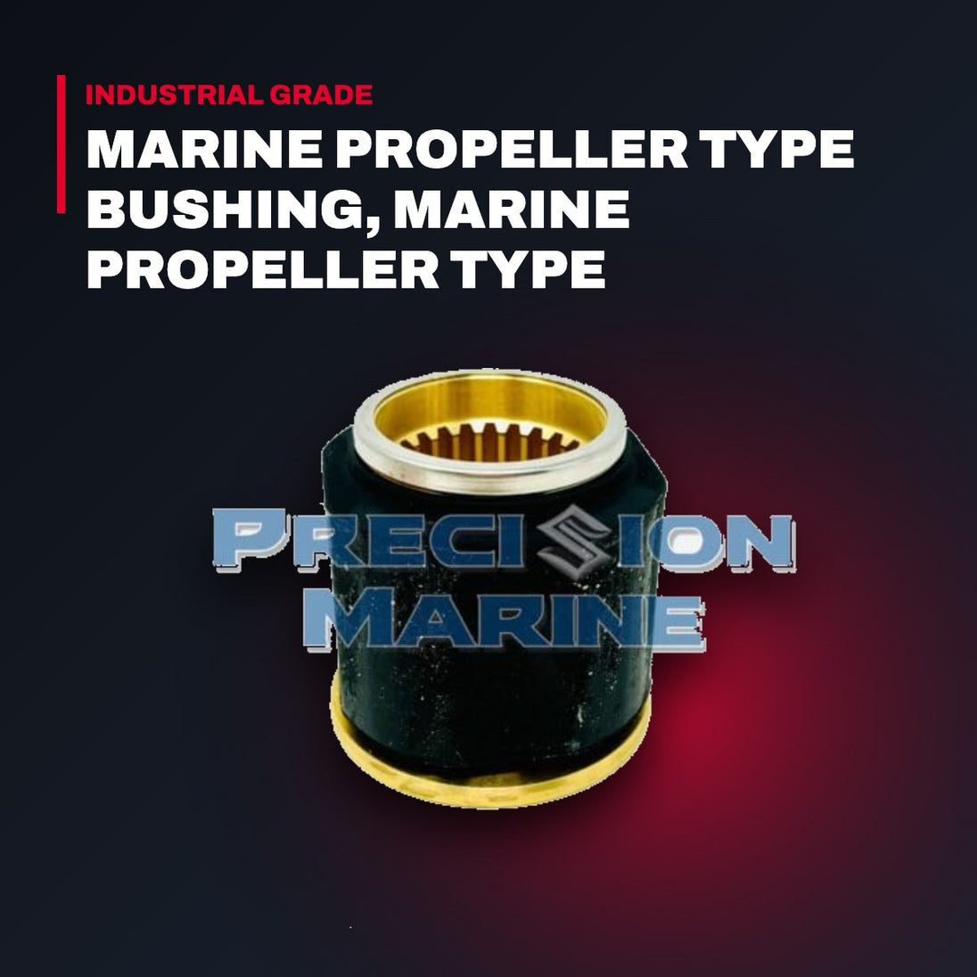 Bushing – Marine Propeller Type Bushing, Marine Propeller Type