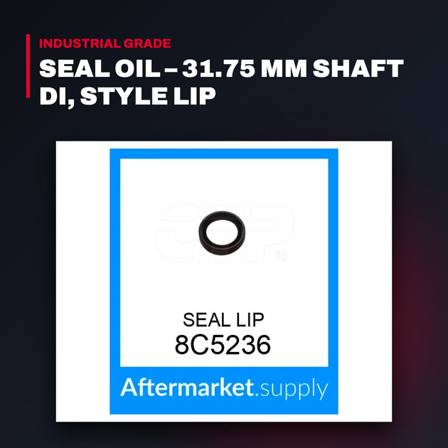 Caterpillar 8C5236 – Seal Oil – 31.75 Mm Shaft Di, Style Lip