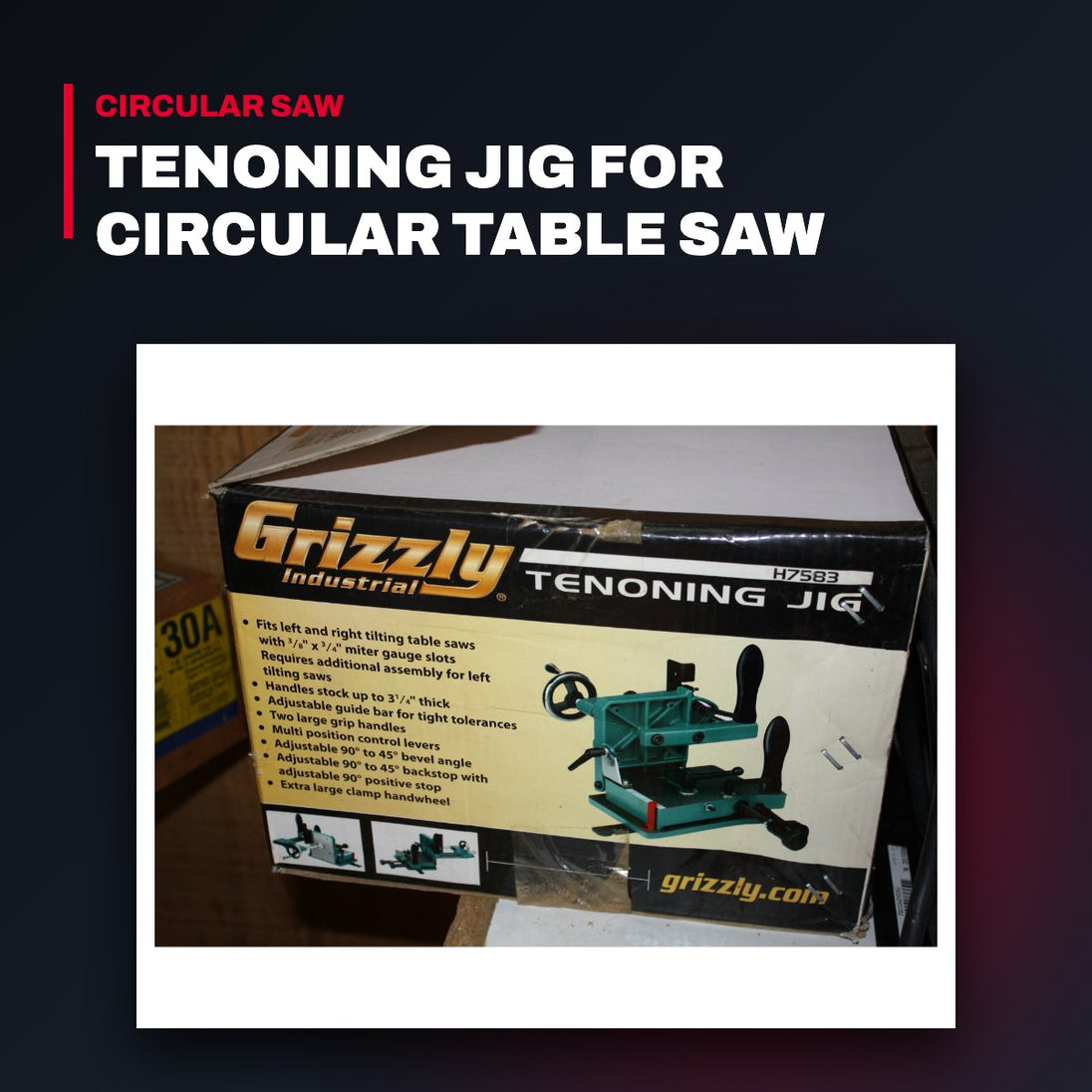 Grizzly Industrial H7583 – Tenoning Jig For Circular Table Saw