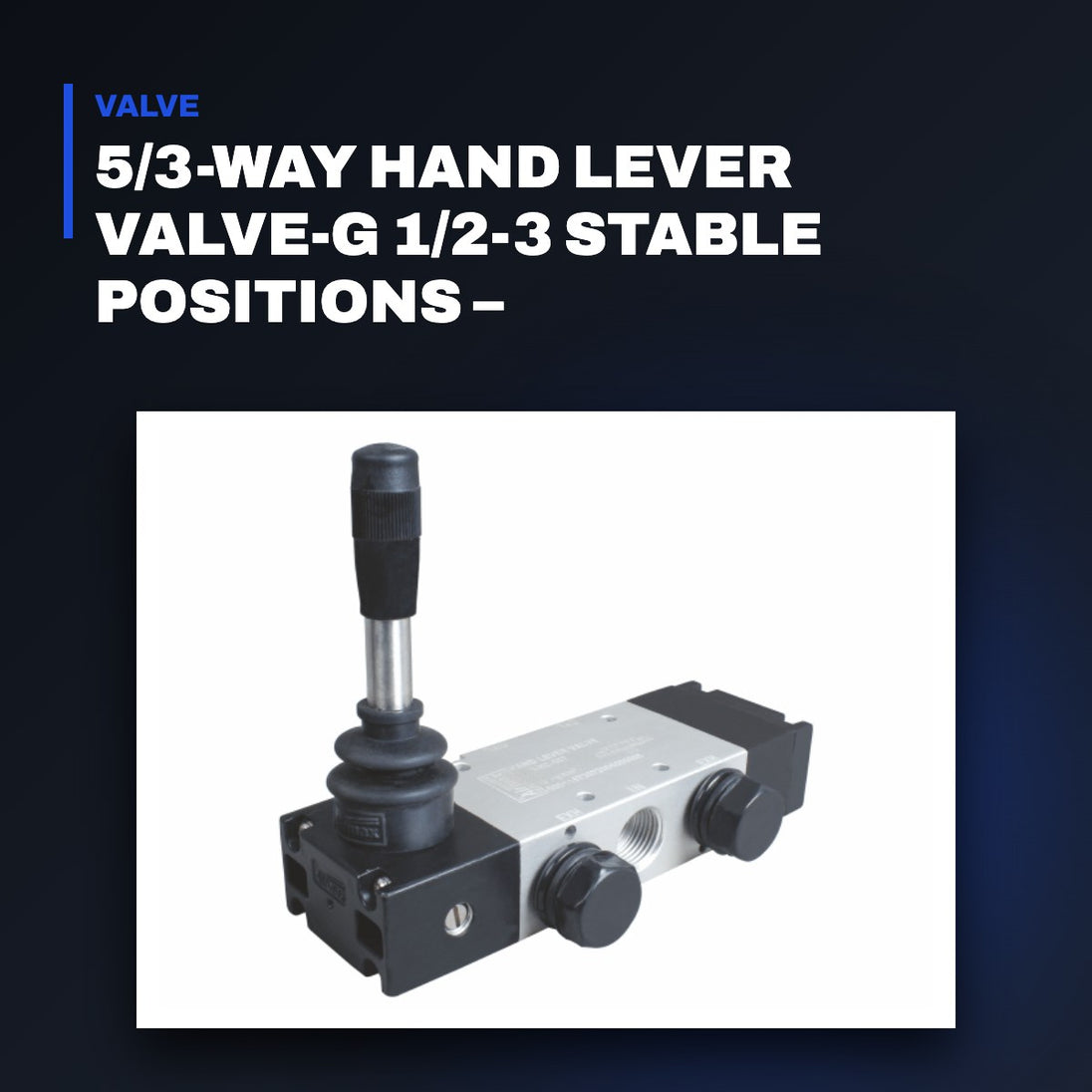 Johnkeans JK-HT-2029 – 5/3-Way Hand Lever Valve-G 1/2-3 Stable Positions – Indexed-Center Closed, Manually Actuated
