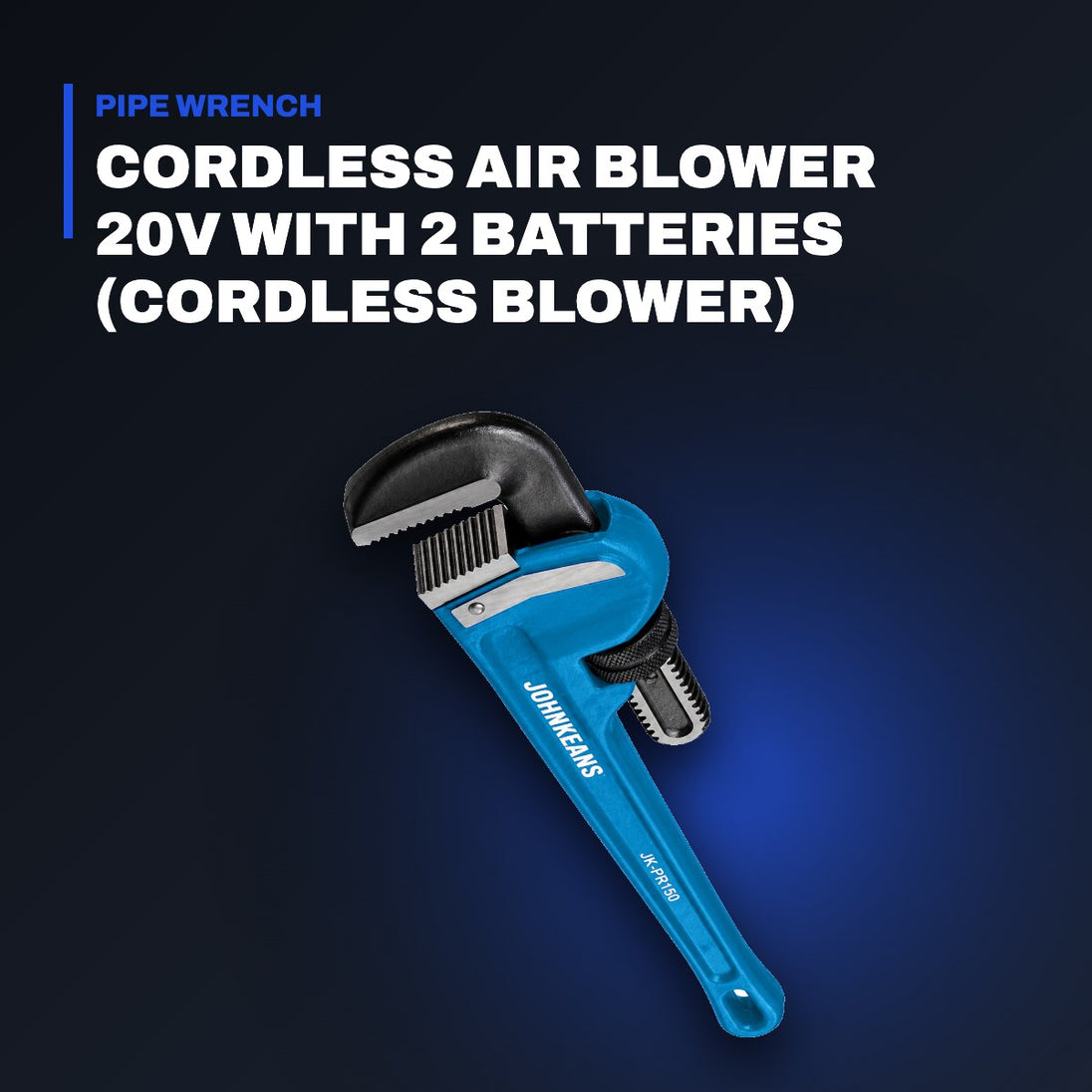 Johnkeans JK-TW-2016 – Forged Hook Jaw Pipe Wrench 10" & Cordless Blower