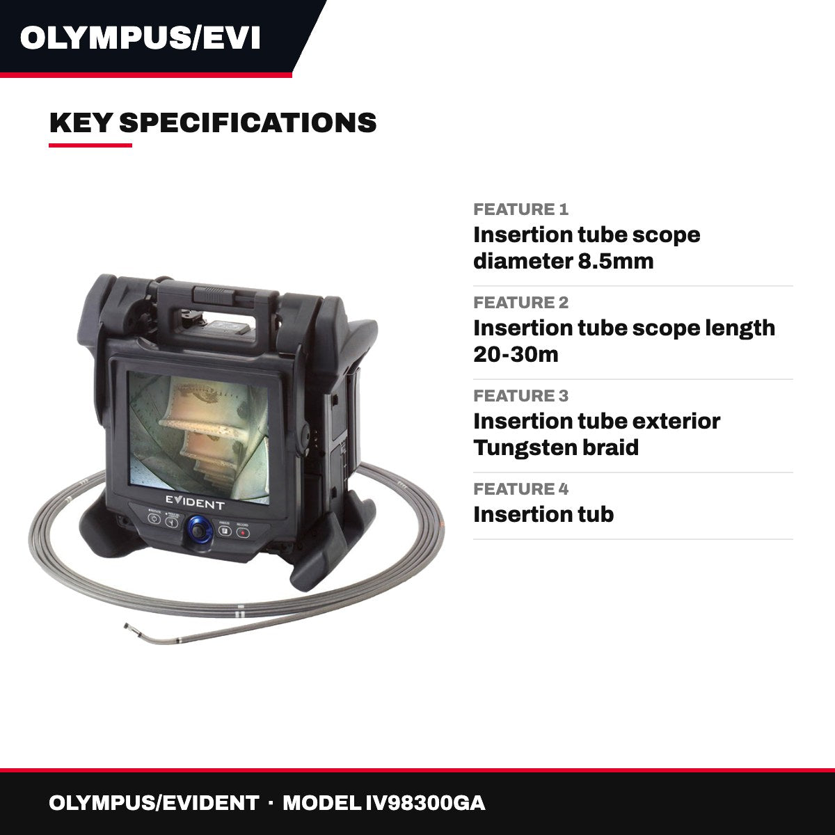 Olympus/Evident IV98300GA – The Below Specifications Are For Industrial Grade Videoscopy Borescope Capable Of Inspecting Piping And Heat E