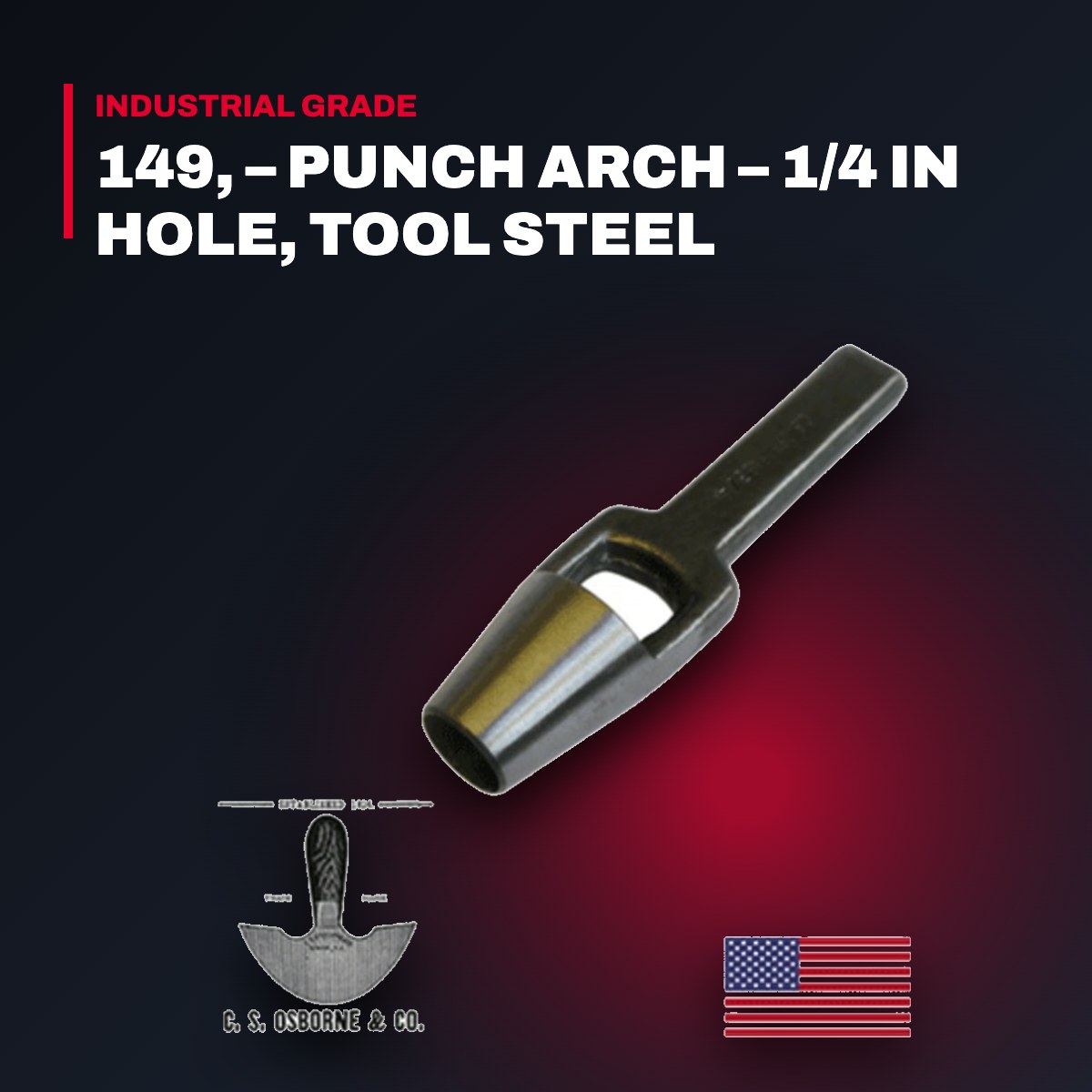 Osborned And 149, – Punch Arch – 1/4 In Hole, Tool Steel