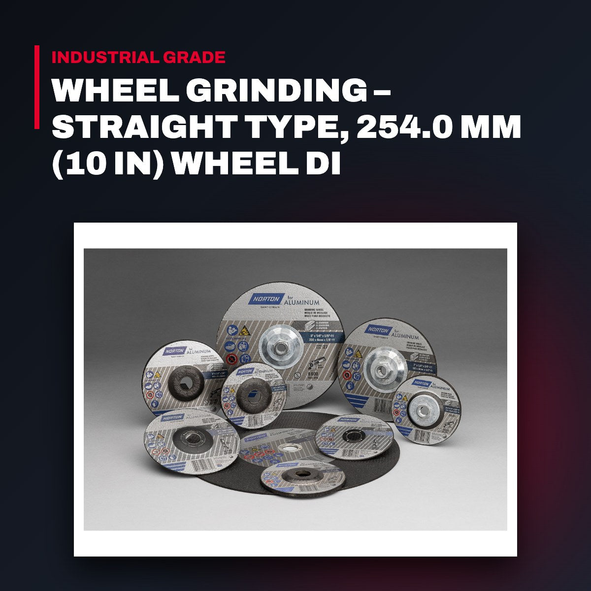 Saint-Gobain Abrasives H1-105-294 – Wheel Grinding – Straight Type, 254.0 Mm (10 In) Wheel Di