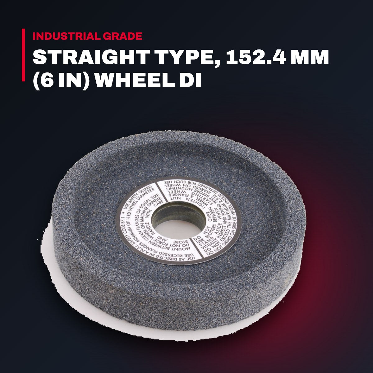 Wheel Grinding – Straight Type, 152.4 Mm (6 In) Wheel Di