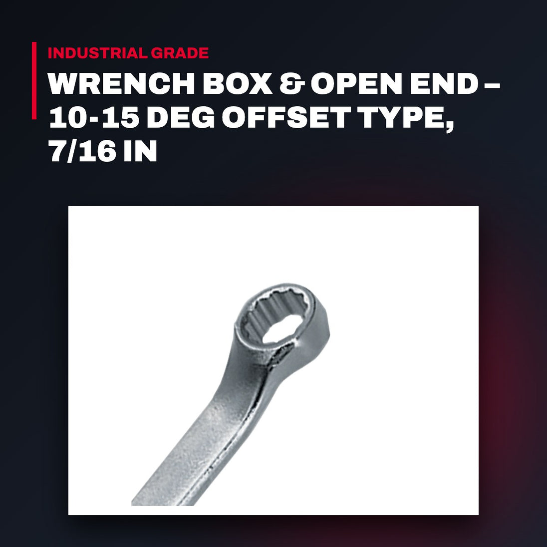 Wrench Box & Open End – 10-15 Deg Offset Type, 7/16 In